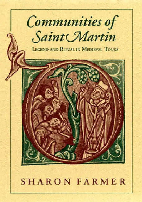 Communities of Saint Martin: Legend and Ritual in Medieval Tours by Sharon Farmer