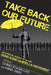Take Back Our Future: An Eventful Sociology of the Hong Kong Umbrella Movement by Ching Kwan Lee