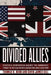 Divided Allies: Strategic Cooperation Against the Communist Threat in the Asia-Pacific During the Early Cold War by Thomas K. Robb