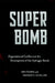 Super Bomb: Organizational Conflict and the Development of the Hydrogen Bomb by Ken Young, Warner R. Schilling