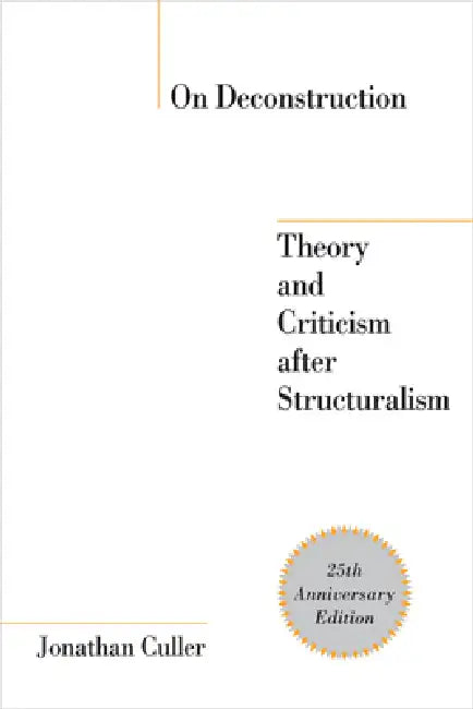 On Deconstruction: Theory and Criticism After Structuralism by Jonathan Culler
