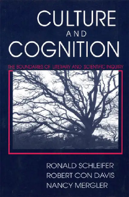 Culture and Cognition: The Boundaries of Literary and Scientific Inquiry by Ronald Schleifer
