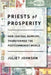 Priests of Prosperity: How Central Bankers Transformed the Postcommunist World by Juliet Johnson