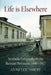 Life Is Elsewhere: Symbolic Geography in the Russian Provinces, 1800-1917 by Anne Lounsbery