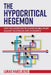 The Hypocritical Hegemon: How the United States Shapes Global Rules Against Tax Evasion and Avoidance by Lukas P. Hakelberg