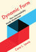 Dynamic Form: How Intermediality Made Modernism by Cara L. Lewis