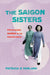 The Saigon Sisters: Privileged Women in the Resistance by Patricia D. Norland