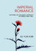 Imperial Romance: Fictions of Colonial Intimacy in Korea, 1905-1945 by Su Yun Kim