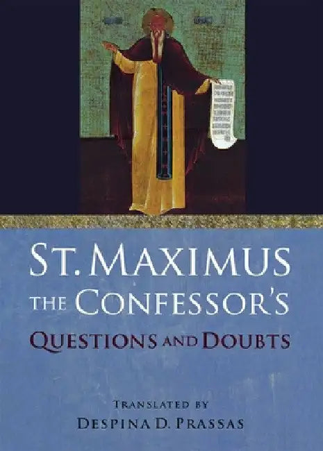 St. Maximus the Confessor's Questions and Doubts by Saint Maximus the Confessor