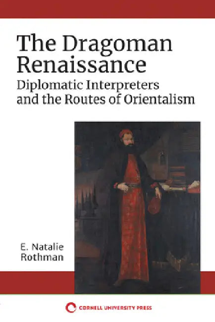 The Dragoman Renaissance by E. Natalie Rothman