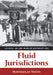Fluid Jurisdictions: Colonial Law and Arabs in Southeast Asia by Nurfadzilah Yahaya