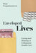 Enveloped Lives by RIMA PRASPALIAUSKIENE