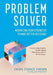 Problem Solver: Maximizing Your Strengths to Make Better Decisions by Cheryl Strauss Einhorn