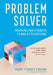 Problem Solver: Maximizing Your Strengths to Make Better Decisions by Cheryl Strauss Einhorn