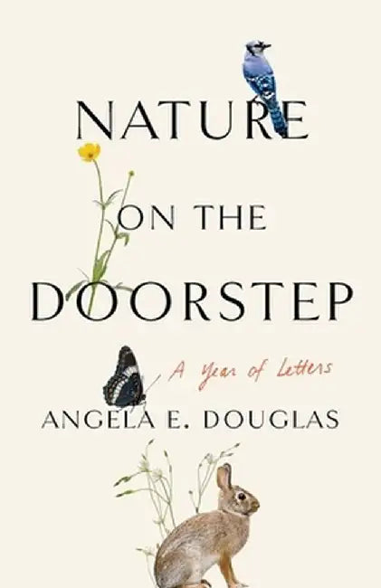 Nature on the Doorstep: A Year of Letters by Angela E. Douglas