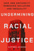 Undermining Racial Justice: How One University Embraced Inclusion and Inequality by Matthew Johnson
