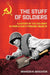 Stuff of Soldiers: A History of the Red Army in World War II Through Objects by Brandon M. Schechter