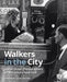Walkers in the City: Jewish Street Photographers of Midcentury New York by Deborah Dash Moore