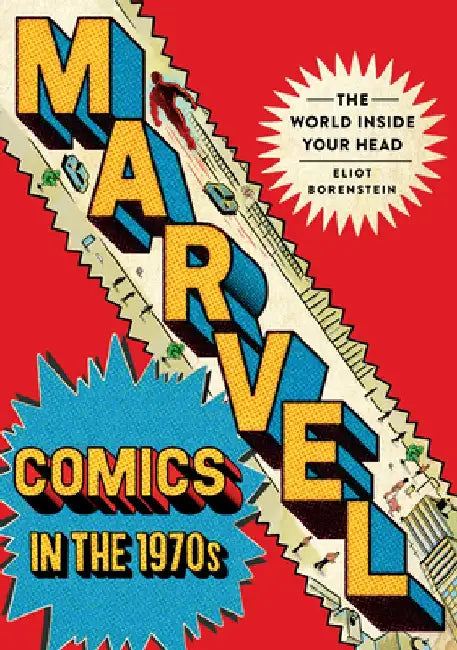 Marvel Comics in the 1970s: The World Inside Your Head by Eliot Borenstein