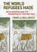 The World Refugees Made: Decolonization and the Foundation of Postwar Italy by Pamela Ballinger