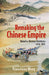 Remaking the Chinese Empire: Manchu-Korean Relations, 1616-1911 by Yuanchong Wang