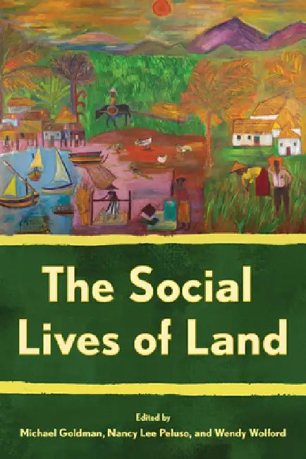 The Social Lives of Land by Michael R. Goldman