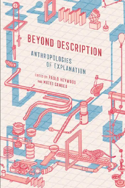 Beyond Description: Anthropologies of Explanation by Paolo Heywood