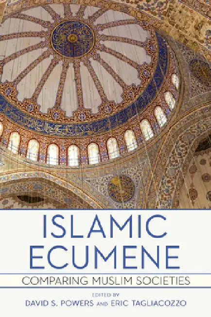 Islamic Ecumene: Comparing Muslim Societies by David S. Powers