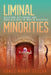 Liminal Minorities: Religious Difference and Mass Violence in Muslim Societies by Günes Murat Tezcür