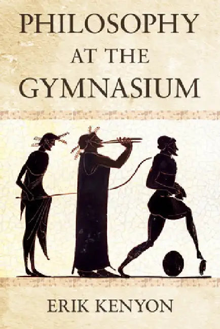 Philosophy at the Gymnasium by Erik Kenyon
