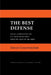 The Best Defense: Policy Alternatives for U.S. Nuclear Security from the 1950s to the 1990s by David Goldfischer