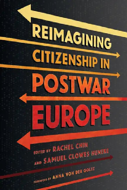 Reimagining Citizenship in Postwar Europe by Rachel Chin