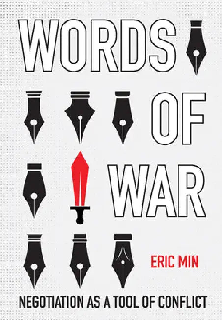 Words of War: Negotiation as a Tool of Conflict by Eric Min