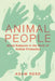 Animal People: Moral Subjects in the Work of Animal Protection by Adam Reed