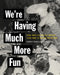 We're Having Much More Fun: Punk Archives for the Present from Cbgb to Gilman and Beyond by Judith A. Peraino, Tom McEnaney