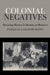 Colonial Negatives: Picturing History and Identity in Morocco by Patricia Goldsworthy