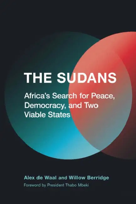 The Sudans: Africa's Search for Peace, Democracy, and Two Viable States by Alex de Waal, Willow Berridge, President Thabo Mbeki