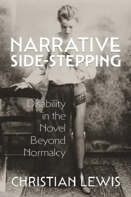 Narrative Side-Stepping: Disability in the Novel Beyond Normalcy by Christian Lewis