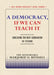 A Democracy, If We Can Teach It: Educating the Next Generation of Citizens by Marjorie O. Rendell