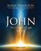 John: The Gospel of Light and Life by Adam Hamilton