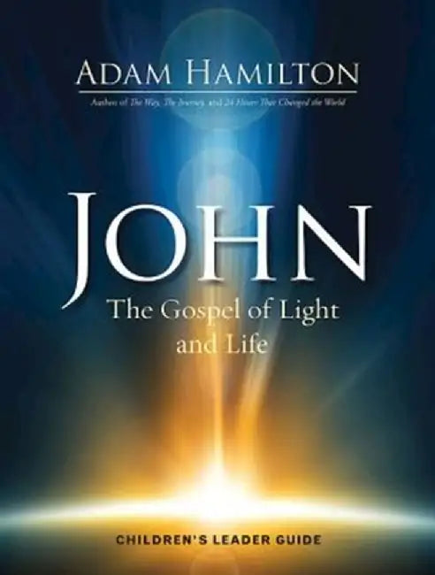 John Children's: The Gospel of Light and Life by Adam Hamilton