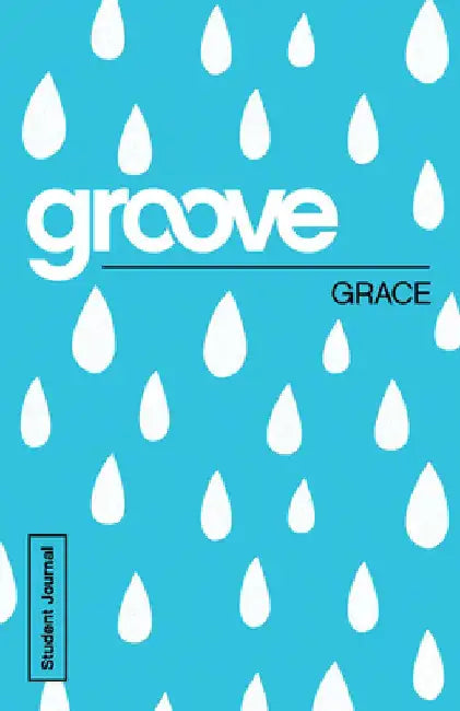 Groove: Grace Student Journal by Tony Akers