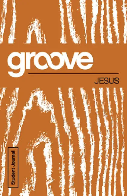 Groove: Jesus Student Journal by Tony Akers