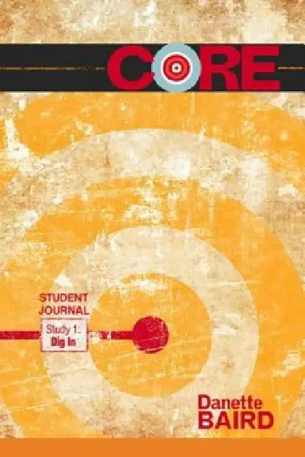 Core Study 1: Dig in Student Journal by Danette Baird