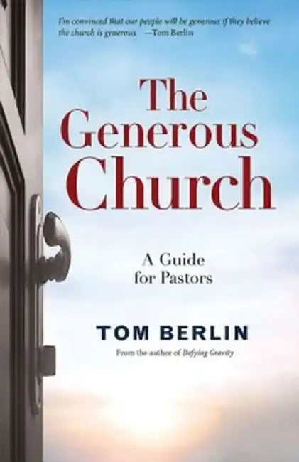The Generous Church: A Guide for Pastors by Tom Berlin