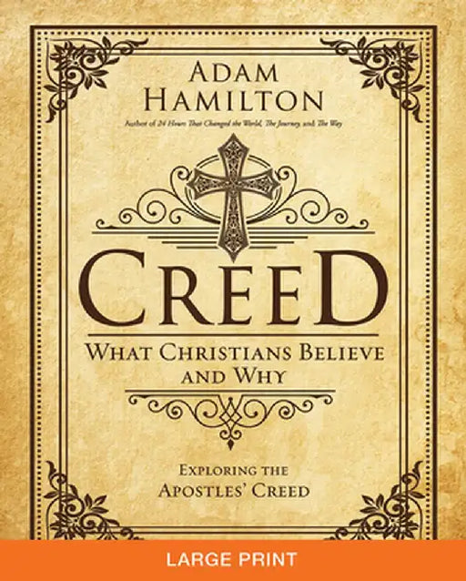 Creed [Large Print]: What Christians Believe and Why by Adam Hamilton