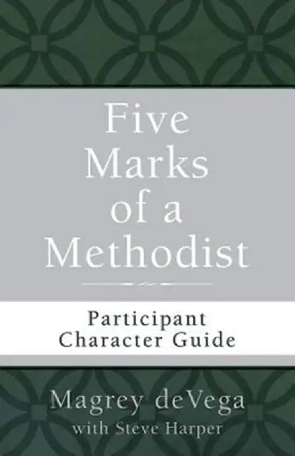 Five Marks of a Methodist: Participant Character Guide by Magrey Devega