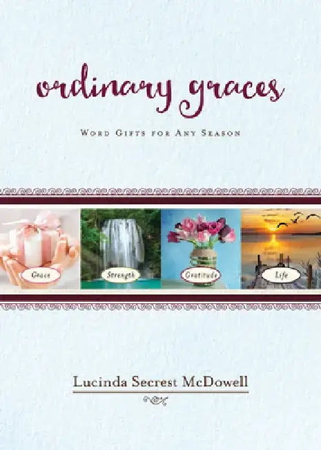 Ordinary Graces: Word Gifts for Any Season by Lucinda Secrest McDowell