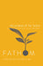 Fathom Bible Studies: The Promise of the Future Student Journal: A Deep Dive Into the Story of God by Katie Heierman