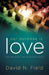 Our Purpose Is Love: The Wesleyan Way to Be the Church by David N. Field